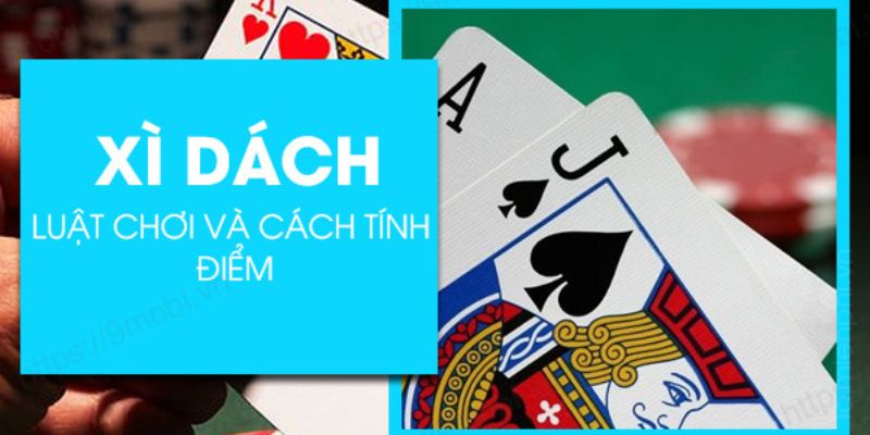 Hiểu rõ luật chơi và thuật ngữ trong game xì dách